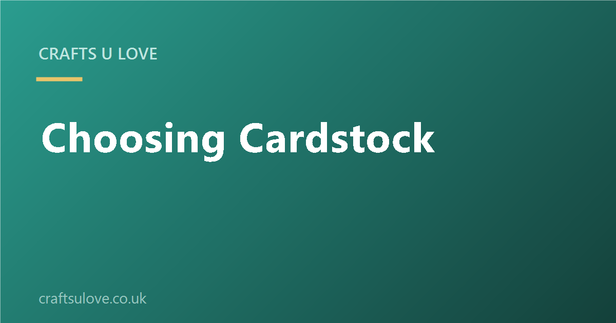 Choosing Cardstock